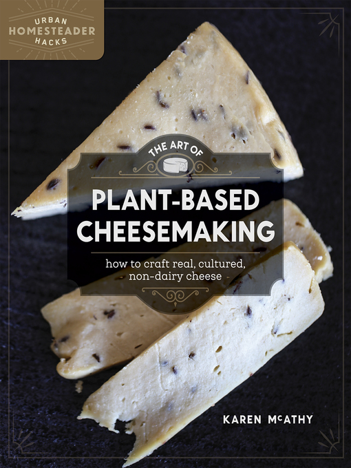 Title details for The Art of Plant-Based Cheesemaking by Karen McAthy - Available